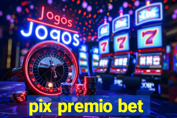 pix premio bet